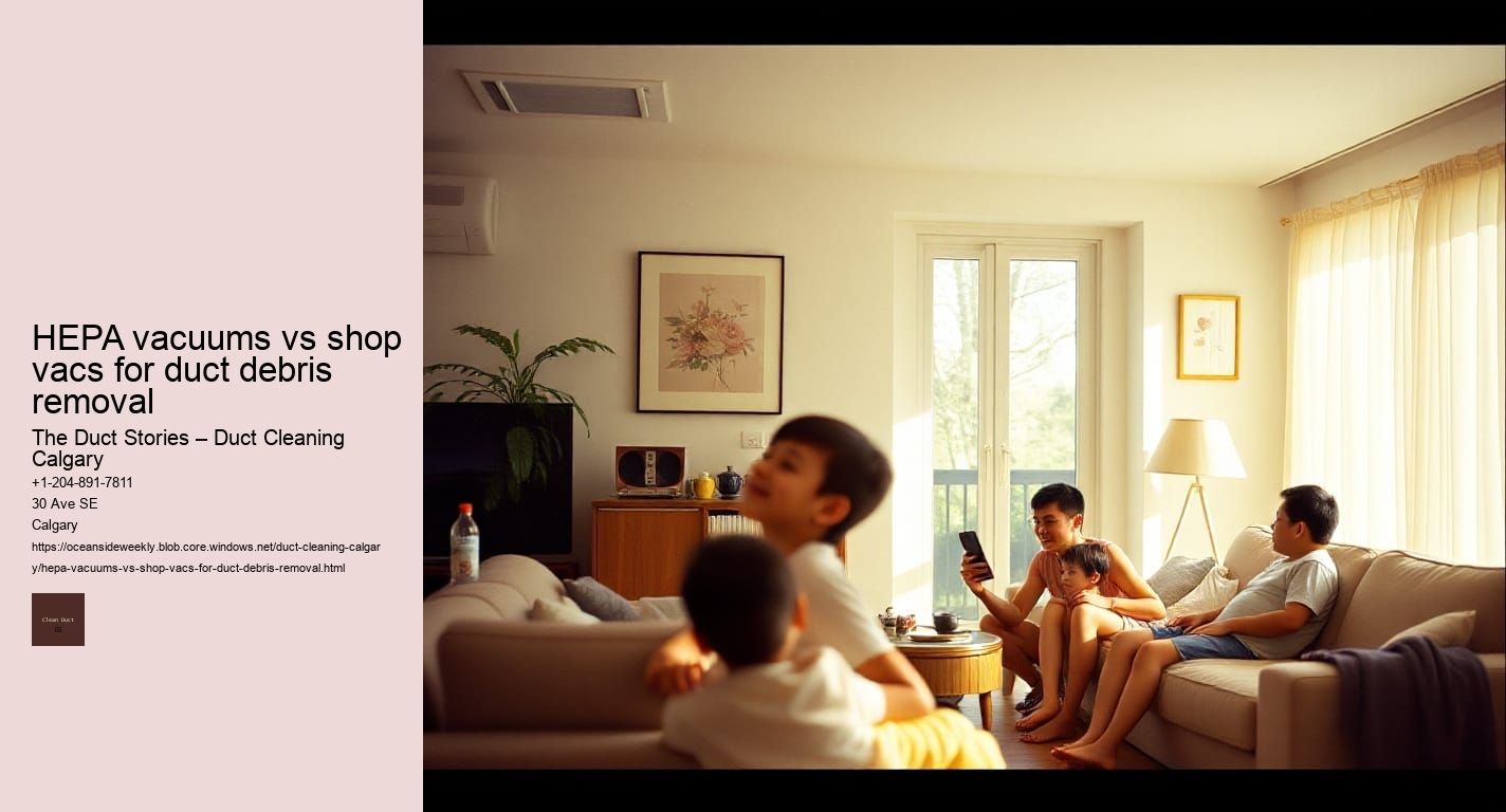 HEPA vacuums vs shop vacs for duct debris removal