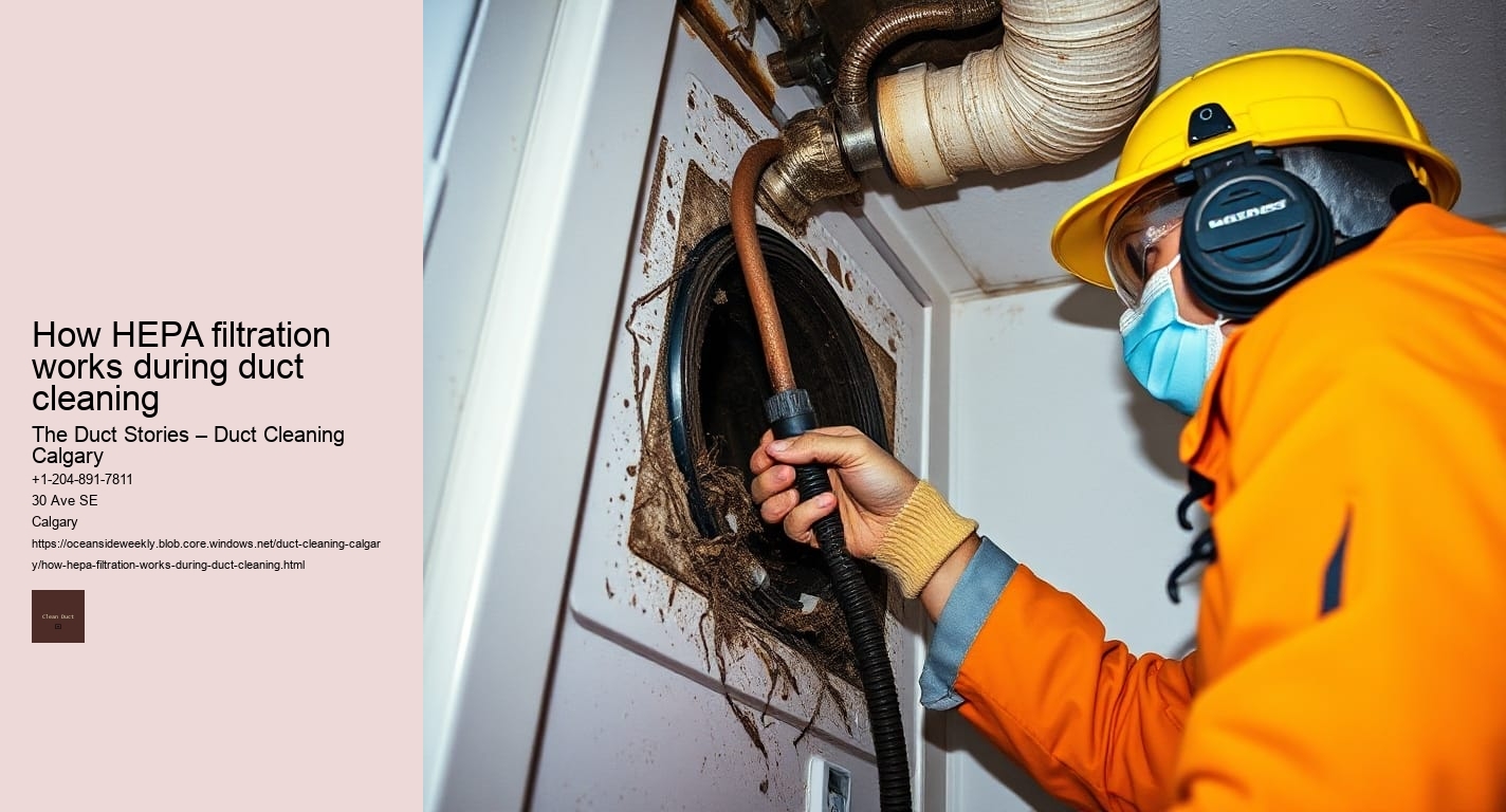 How HEPA filtration works during duct cleaning