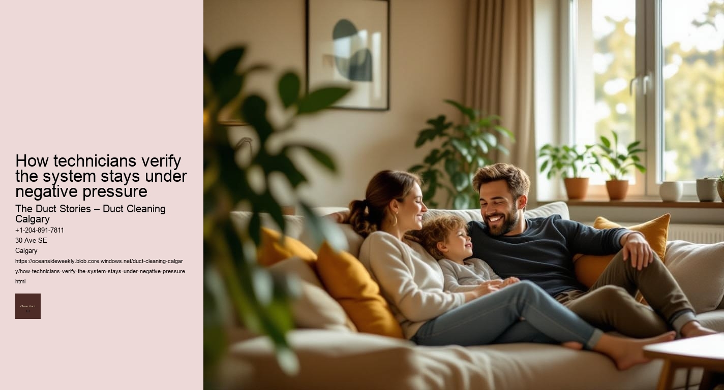 How technicians verify the system stays under negative pressure