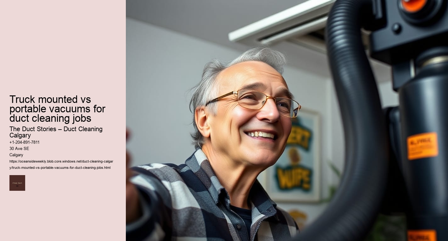 Truck mounted vs portable vacuums for duct cleaning jobs