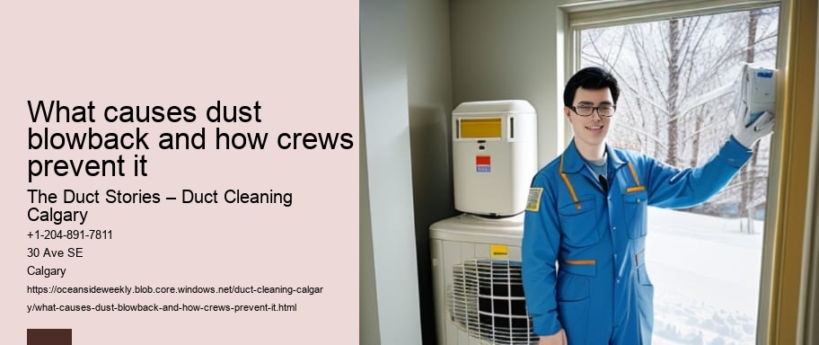 What causes dust blowback and how crews prevent it
