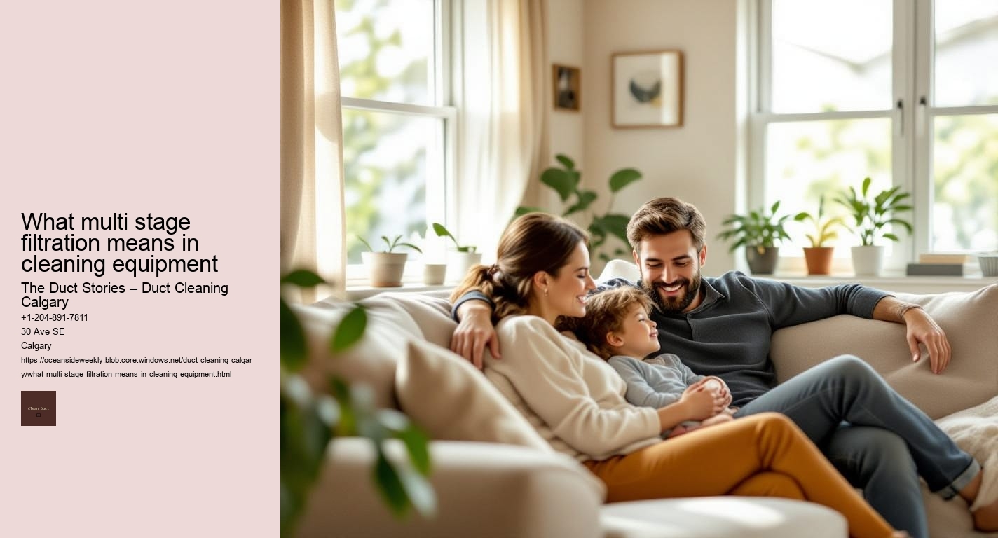 What multi stage filtration means in cleaning equipment