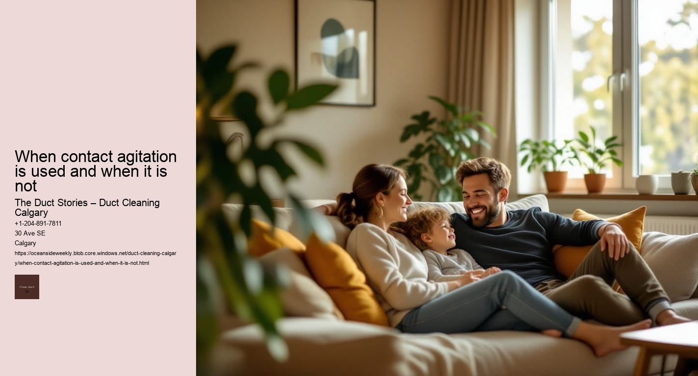 When contact agitation is used and when it is not