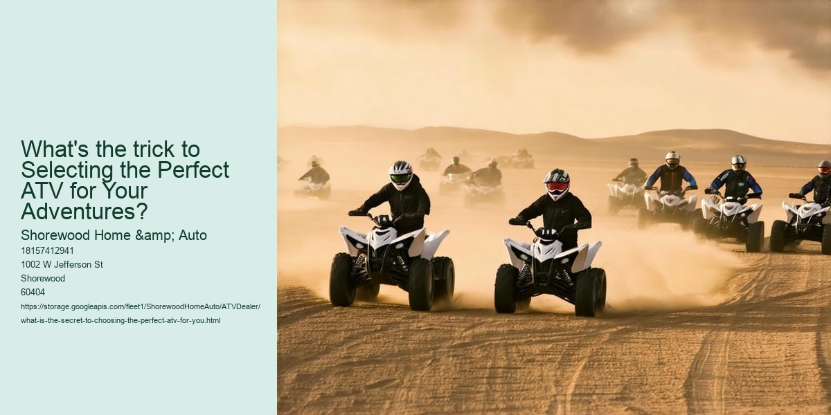 What is the secret to choosing the perfect ATV for you?