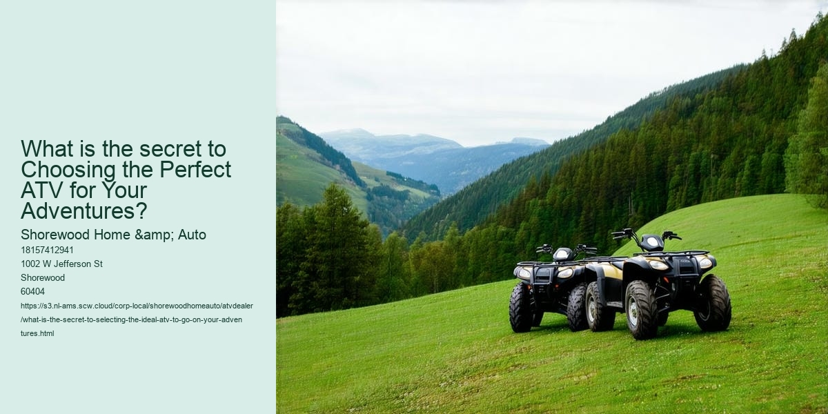 What is the secret to selecting the ideal ATV to go on your adventures?