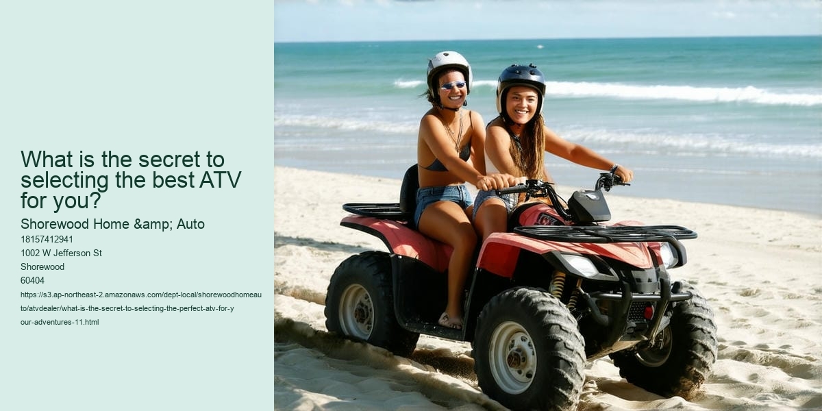 What is the secret to Selecting the Perfect ATV for Your Adventures?