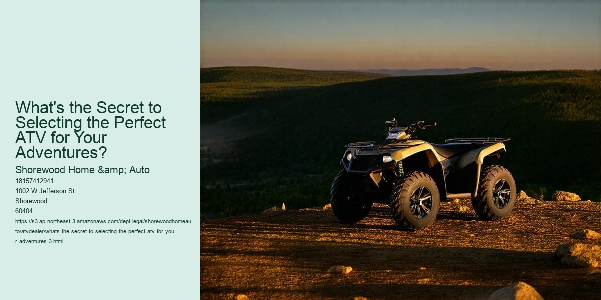 What's the Secret to Selecting the Perfect ATV for Your Adventures?